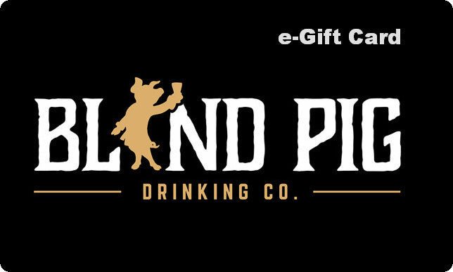 Blind Pig Drinking Co. e-Gift Cards - Blind Pig Drinking Co.